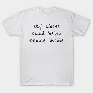 sky above sand below peace inside No. 1 T-Shirt